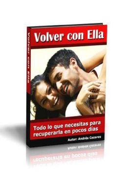 LIBRO Volver Con Ella PDF GRATIS | DESCARGAR La Guía Especial Para Hombres por Andrés Cazares