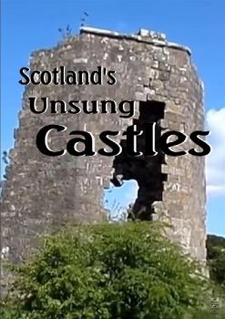 Scotland's Unsung Castles