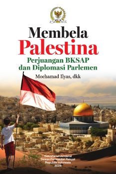 BUKU MEMBELA PALESTINA PERJUANGAN BKSAP DAN DIPLOMASI PARLEMEN