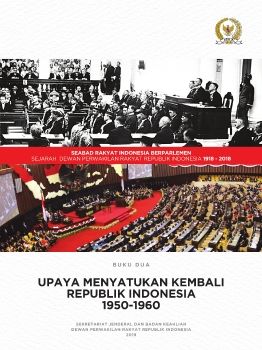 BUKU DUA - UPAYA MENYATUKAN KEMBALI REPUBLIK INDONESIA 1950-1960