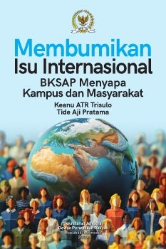 BUKU MEMBUMIKAN ISU INTERNASIONAL BKSAP MENYAPA KAMPUS DAN MASYARAKAT