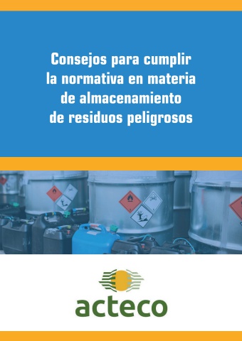 Ebook Consejos para cumplir la normativa en materia de almacenamiento de residuos peligrosos - Acteco