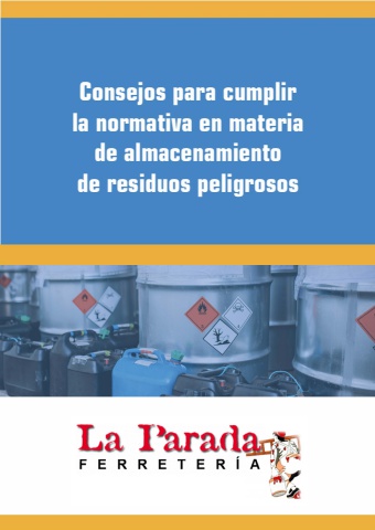 Ferretería La Parada - Consejos para cumplir la normativa en materia de almacenamiento de residuos peligrosos