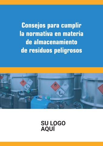 Ebook Genérico - Consejos para cumplir la normativa en materia de almacenamiento de residuos peligrosos