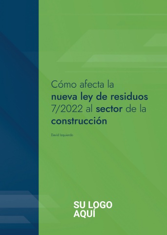 Ebook Genérico - Cómo afecta la nueva ley de residuos 7/2022 al sector de la construcción