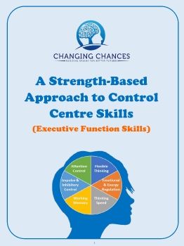 Improving Control Centre (Executive Function) Skills: A Strength Based Approach