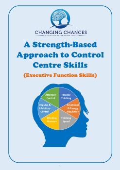 The Changing Chances Strength Based Approach to Control Centre Skills (Executive Function Skills) MASTER 2020