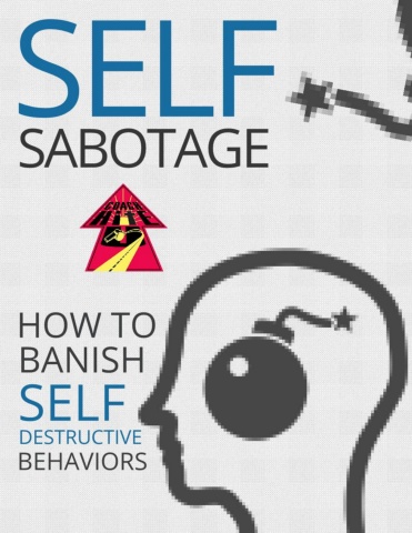 Self Sabotage - Banish Self Destructive Behaviors- Member Edition