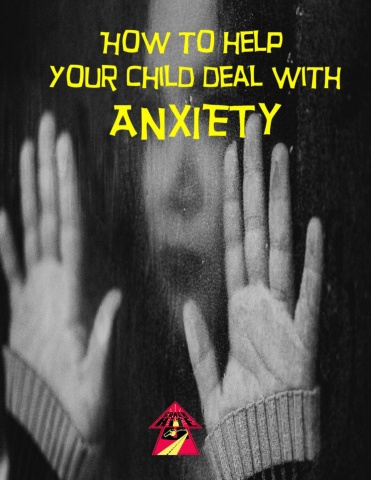 How to help your Child Deal with Anxiety - Member Edition