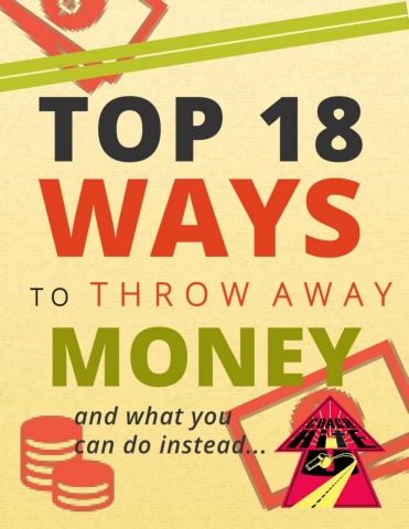 Top 18 Way To Throw Away Your Money  - Member Edition