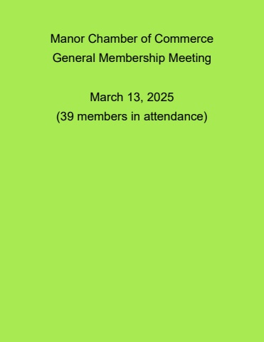 Manor Chamber of Commerce General Membership Meeting Highlights