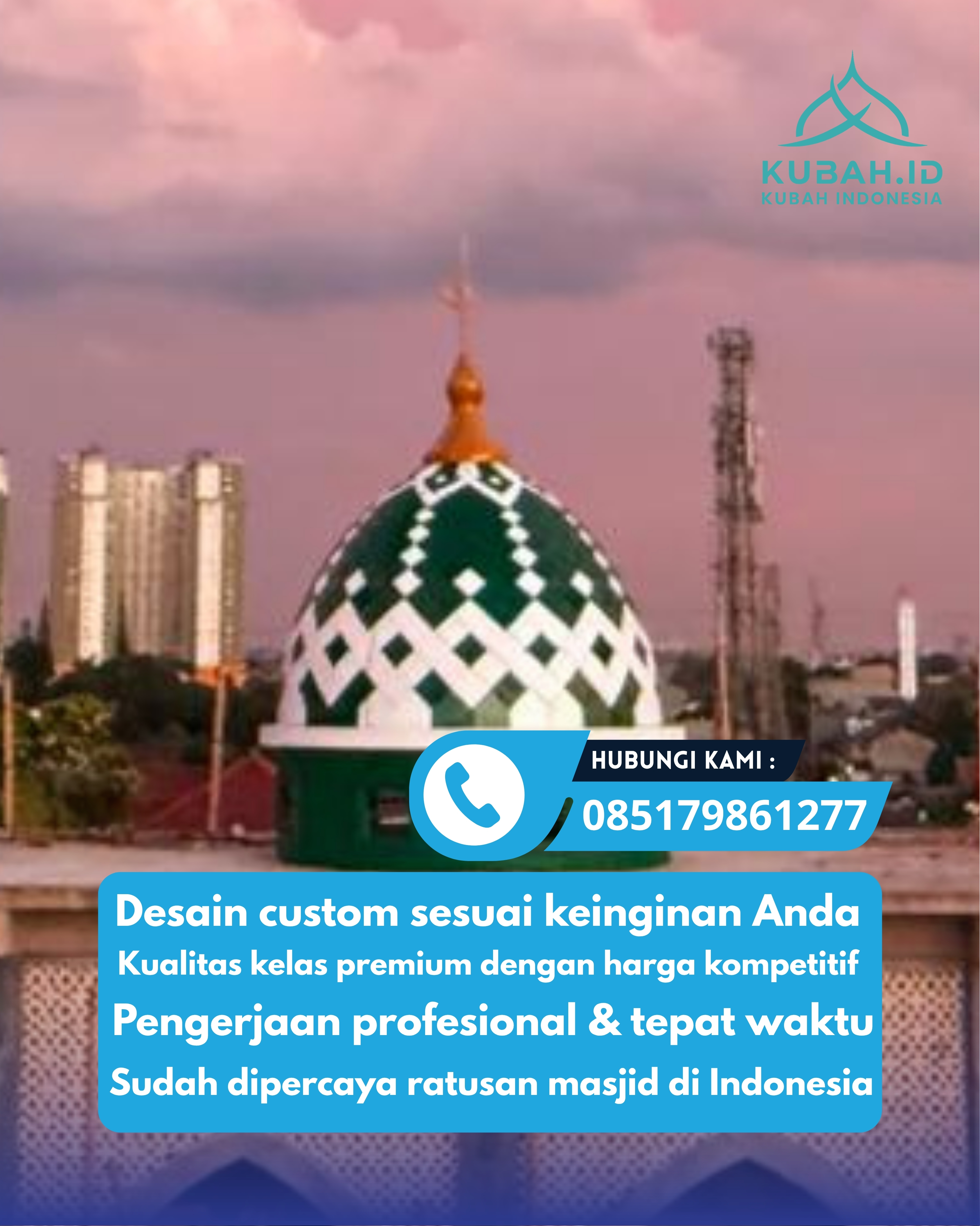PRODUSEN KUBAH MASJID EKSKLUSIF DI KEC SUBANG, KAB SUBANG, JABAR (WA: 085179861277)