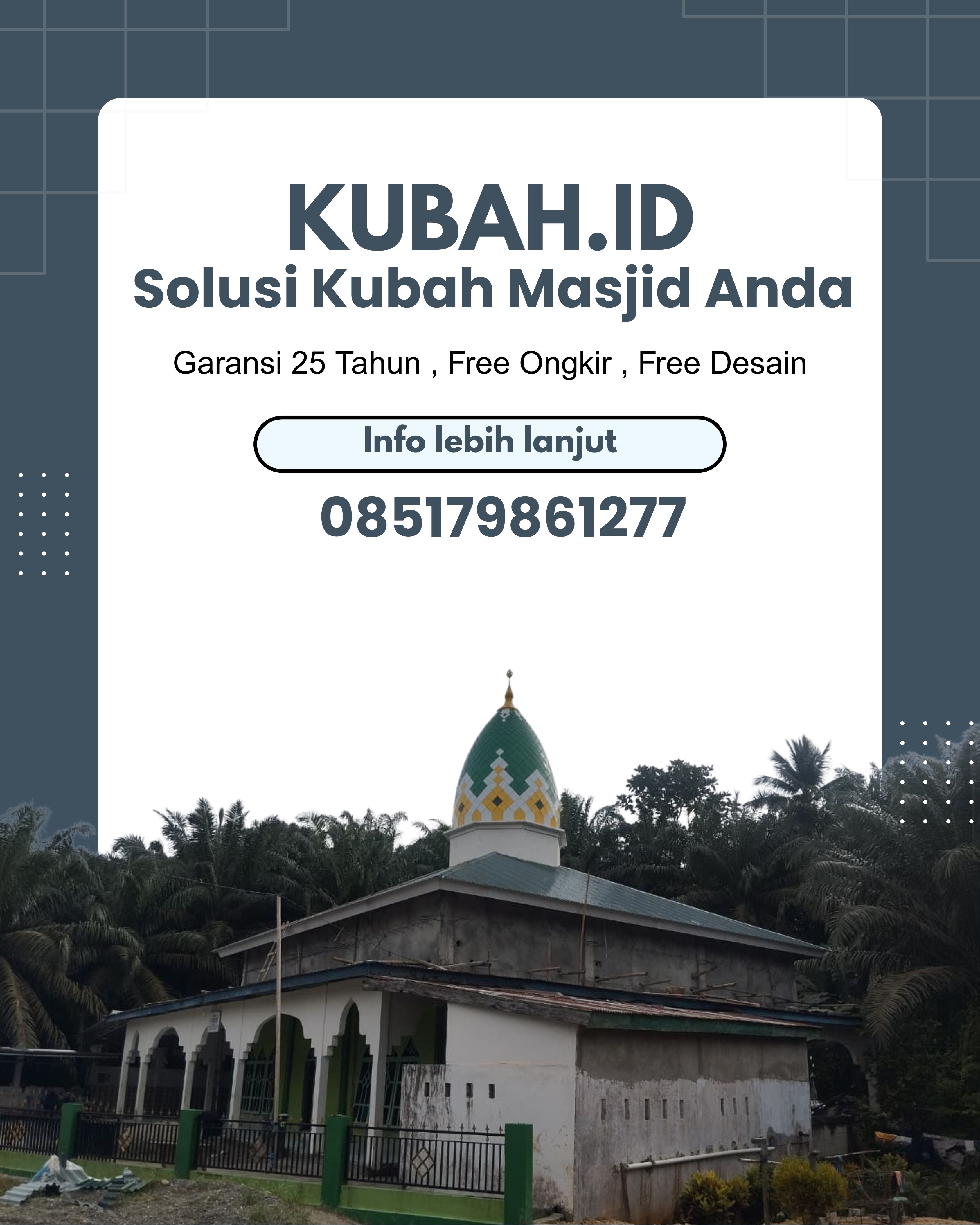 SPESIALIS KUBAH MASJID GARANSI RESMI DI KEC METRO UTARA, KOTA METRO, LAMPUNG (WA: 085179861277)