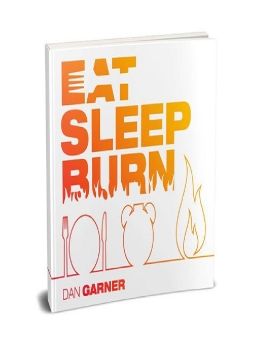 Eat Sleep Burn™ PDF eBook by Dan Garner