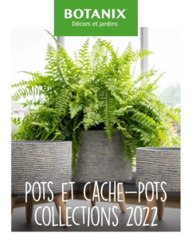 BOTANIX Pots et cache-pots Collections 2022