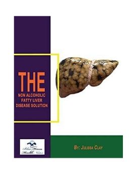 The Non Alcoholic Fatty Liver Disease Solution™ PDF eBook Download by Julissa Clay