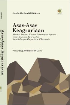 Asas-asas Keagrariaan: Merunut Kembali Riwayat Kelembagaan Agraria, Dasar Keilmuan Agraria dan Asas Hubungan Keagrariaan di Indonesia
