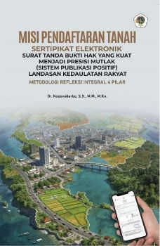MISI PENDAFTARAN TANAH SERTIPIKAT ELEKTRONIK SURAT TANDA BUKTI HAK YANG KUAT MENJADI PRESISI MUTLAK (SISTEM PUBLIKASI POSITIF) LANDASAN KEDAULATAN RAKYAT