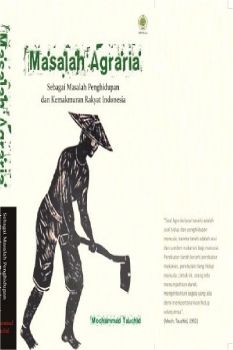 Masalah Agraria Sebagai Masalah Penghidupan dan Kemakmuran Rakyat Indonesia