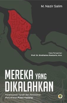 Mereka yang Dikalahkan, Perampasan Tanah dan Resistensi Masyarakat Pulau Padang
