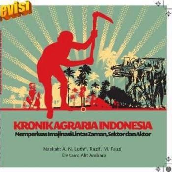 Kronik Agraria Indonesia, Imajinasi Lintas Zaman, Sektor dan Aktor