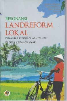 Resonansi Landreform Lokal di Karanganyar: Dinamika Pengelolaan Tanah di Desa Karanganyar