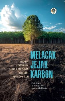 MELACAK JEJAK KARBON : Dinamika Penggunaan Lahan & Dampaknya Terhadap Perubahan Iklim