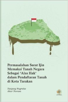 Permasalahan Surat Ijin Memakai Tanah Negara sebagai Alas Hak dalam Pendaftaran Tanah di Kota Tarakan
