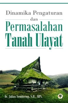 Dinamika Pengaturan dan Permasalahan Tanah Ulayat