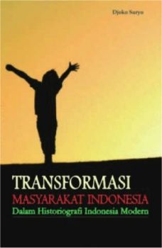 Transformasi Masyarakat Indonesia dan Historiografi Indonesia Modern