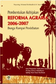 Pembentukan Kebijakan Reforma Agraria, 2006-2007 Bunga Rampai Perdebatan
