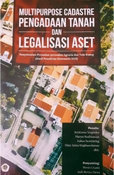 Multipurpose Cadastre Pengadaan Tanah dan Legalisasi Aset: Penyelesaian Persoalan-persoalan Agraria dan Tata Ruang
