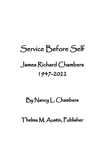 Service Before Self - James Richard Chambers 1947-2022 (225 pages)