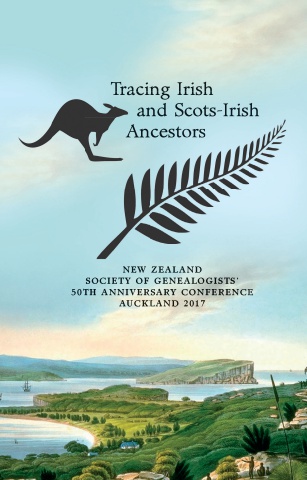 Researching Irish and Scots-Irish Ancestors: New Zealand Society of Genealogists 50th Anniversary Conference, 2017