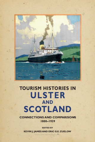 Tourism Histories in Ulster and Scotland: Connections and Comparisons 1800–1939