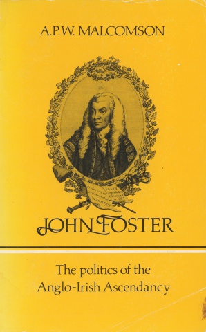 John Foster - The Politics of the Anglo-Irish Ascendancy