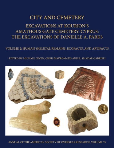 CITY AND CEMETERY EXCAVATIONS AT KOURION’S AMATHOUS GATE CEMETERY, CYPRUS: THE EXCAVATIONS OF DANIELLE A. PARKS VOLUME 2: HUMAN SKELETAL REMAINS, ECOFACTS, AND ARTIFACTS