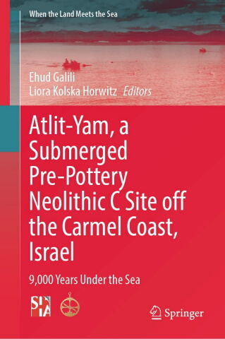 Atlit-Yam, a Submerged Pre-Pottery Neolithic C Site off the Carmel Coast, Israel. 9,000 Years Under the Sea
