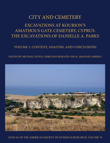 City and Cemetery: Excavations at Kourion’s Amathous Gate Cemetery, Cyprus. The Excavations of Danielle A. Parks Volume 1: Context, Analysis, and Conclusions