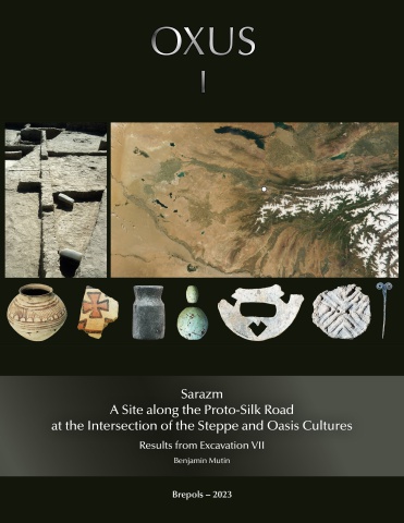 Sarazm: A Site along the Proto-Silk Road at the Intersection of the Steppe and Oasis Cultures.