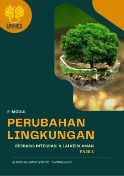 E-MODUL PERUBAHAN LINGKUNGAN BERBASIS INTEGRASI NILAI KEISLAMAN FASE E