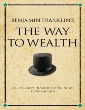 Benjamin Franklin\'s The Way to Wealth: A 52 brilliant ideas interpretation - PDFDrive.com