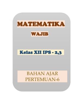 MATEMATIKA WAJIB KELAS XII IPS 2,3 (P-6)