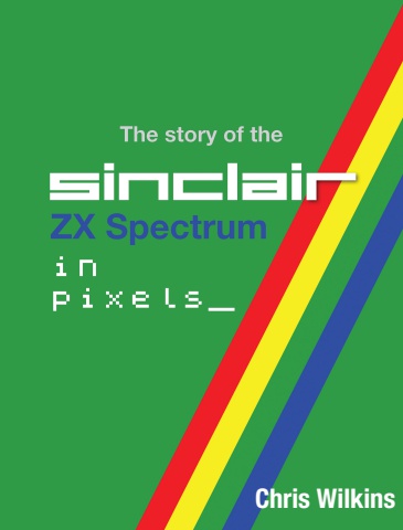 The Story of the ZX Spectrum in pixels_ Volume 3