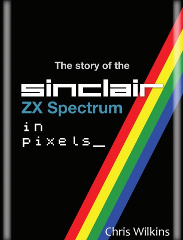 The Story of the ZX Spectrum in pixels_ Volume 1