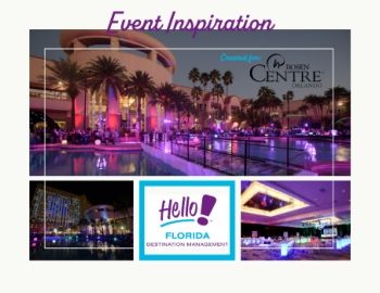 Rosen Centre Event Inspiration ~ Presented by Hello! Destination Management
