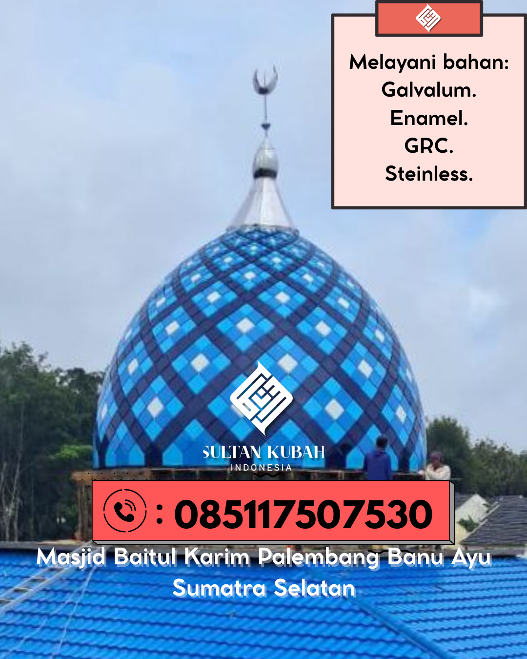 Kubah Masjid Premium Berkualitas Terbaik dengan Garansi 5 Tahun 085117507530 Amonggedo – Kabupaten Konawe