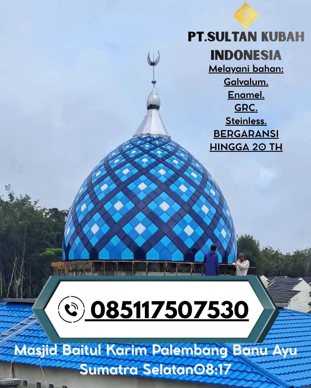 Kubah Masjid Berkualitas Elegan Garansi 5 Tahun 085117507530 Pinoh Utara – Melawi