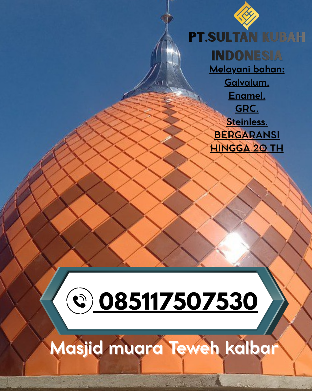 Kubah Masjid Berkualitas Elegan Garansi 5 Tahun 085117507530 Ella Hilir – Melawi