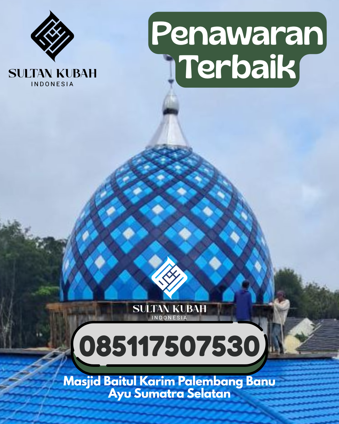 Penjual Kubah Masjid Galvalum Bergaransi 085117507530 Tembilahan Hulu – Kabupaten Indragiri Hilir